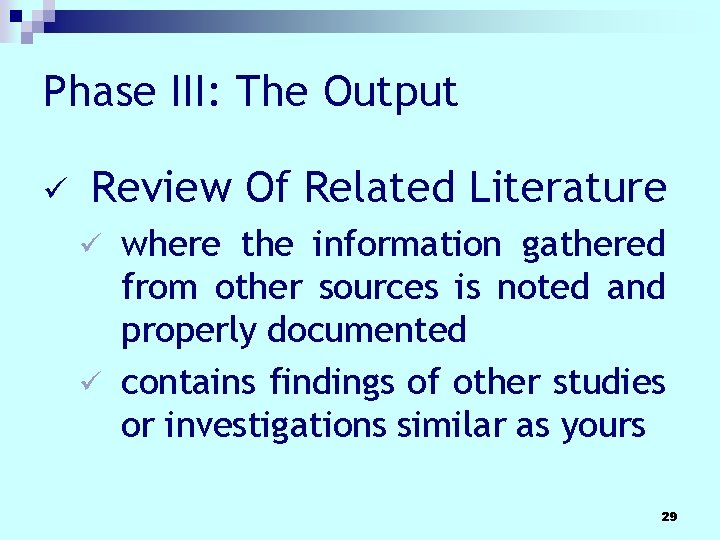 Phase III: The Output ü Review Of Related Literature where the information gathered from Phase III: The Output ü Review Of Related Literature where the information gathered from