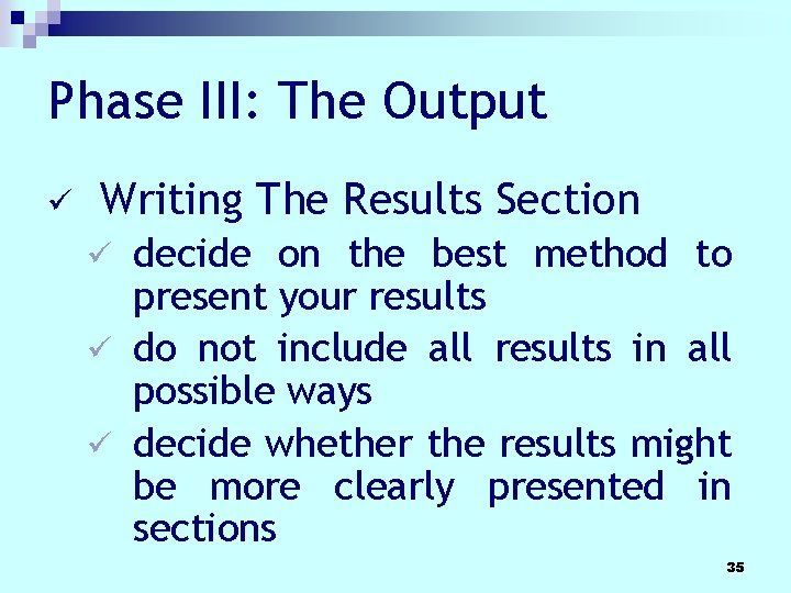 Phase III: The Output ü Writing The Results Section decide on the best method Phase III: The Output ü Writing The Results Section decide on the best method