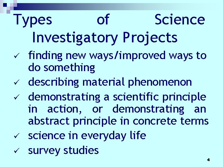 Types of Science Investigatory Projects ü ü ü finding new ways/improved ways to do Types of Science Investigatory Projects ü ü ü finding new ways/improved ways to do