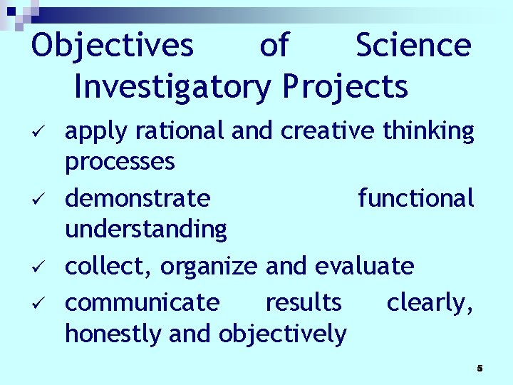 Objectives of Science Investigatory Projects ü ü apply rational and creative thinking processes demonstrate Objectives of Science Investigatory Projects ü ü apply rational and creative thinking processes demonstrate