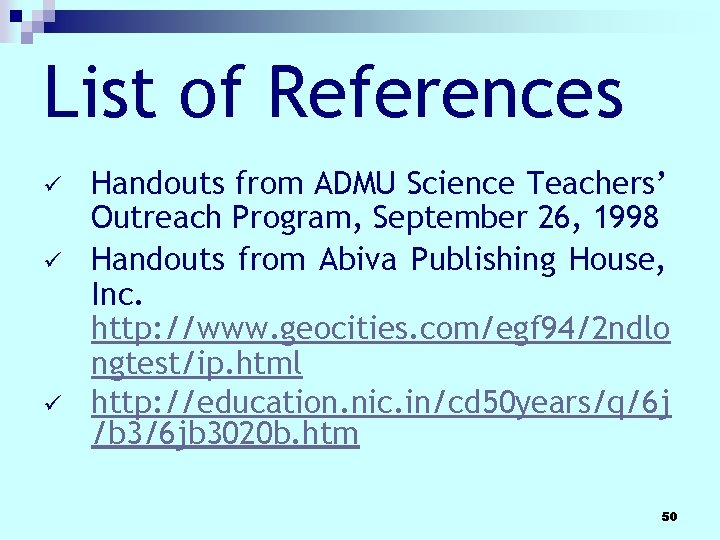 List of References ü ü ü Handouts from ADMU Science Teachers’ Outreach Program, September List of References ü ü ü Handouts from ADMU Science Teachers’ Outreach Program, September