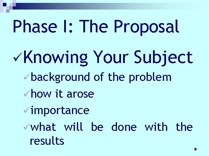 Phase I: The Proposal üKnowing Your Subject übackground of the problem ühow it arose Phase I: The Proposal üKnowing Your Subject übackground of the problem ühow it arose