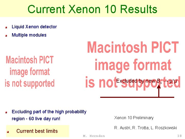 Current Xenon 10 Results Liquid Xenon detector Multiple modules Excluded by new Bs → Current Xenon 10 Results Liquid Xenon detector Multiple modules Excluded by new Bs →