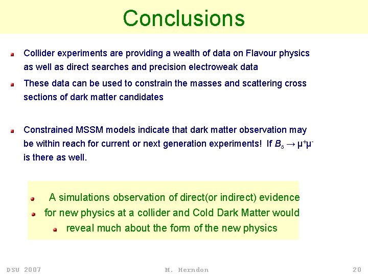 Conclusions Collider experiments are providing a wealth of data on Flavour physics as well Conclusions Collider experiments are providing a wealth of data on Flavour physics as well