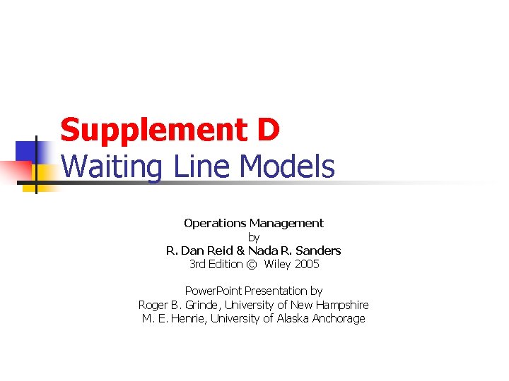 Supplement D Waiting Line Models Operations Management by R. Dan Reid & Nada R.