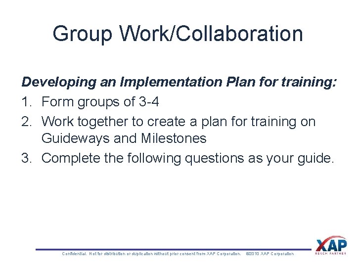 Group Work/Collaboration Developing an Implementation Plan for training: 1. Form groups of 3 -4