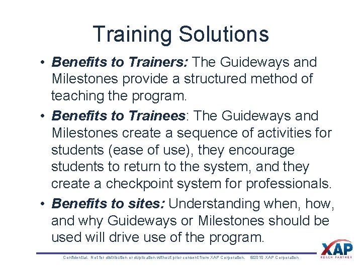 Training Solutions • Benefits to Trainers: The Guideways and Milestones provide a structured method