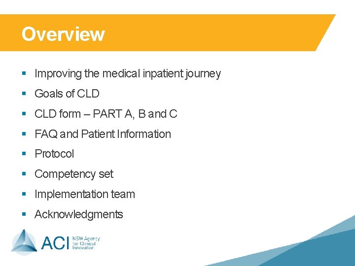 Overview § Improving the medical inpatient journey § Goals of CLD § CLD form