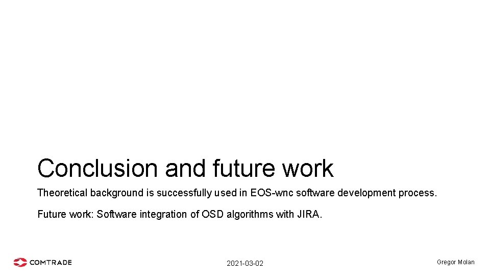 Conclusion and future work Theoretical background is successfully used in EOS-wnc software development process.
