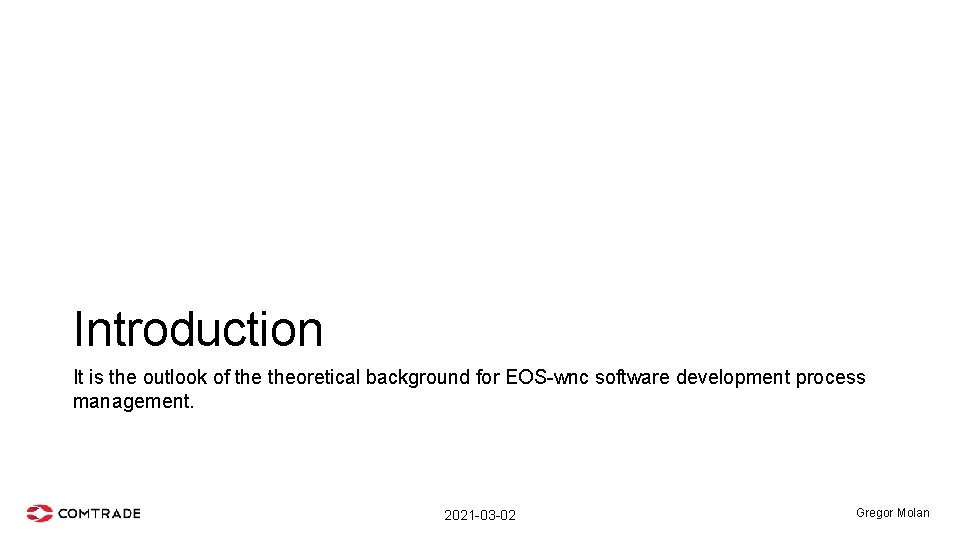 Introduction It is the outlook of theoretical background for EOS-wnc software development process management.