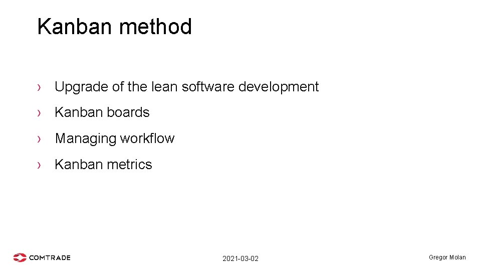 Kanban method › Upgrade of the lean software development › Kanban boards › Managing