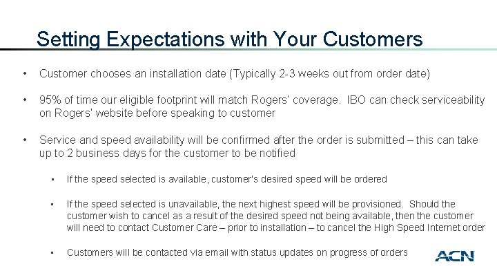 Setting Expectations with Your Customers • Customer chooses an installation date (Typically 2 -3