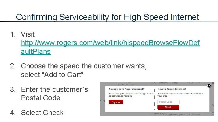 Confirming Serviceability for High Speed Internet 1. Visit http: //www. rogers. com/web/link/hispeed. Browse. Flow.