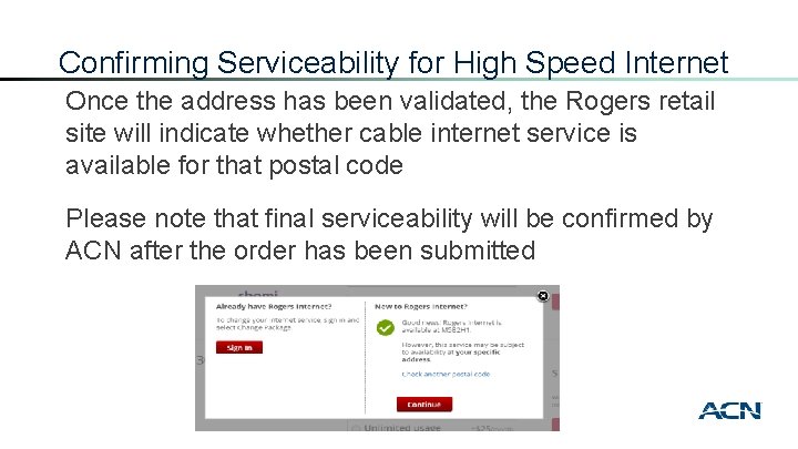 Confirming Serviceability for High Speed Internet Once the address has been validated, the Rogers