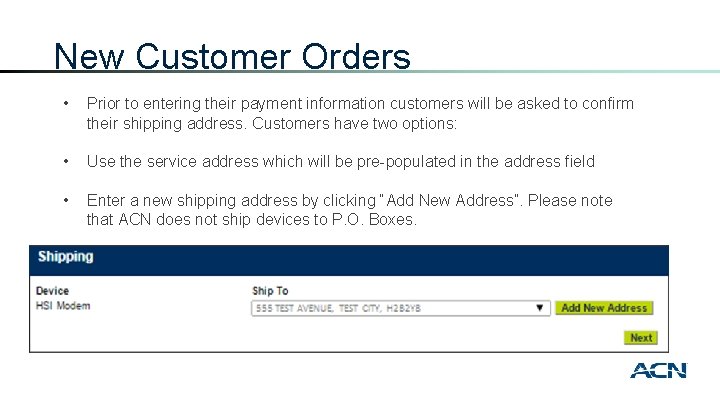 New Customer Orders • Prior to entering their payment information customers will be asked