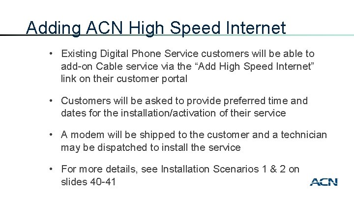 Adding ACN High Speed Internet • Existing Digital Phone Service customers will be able