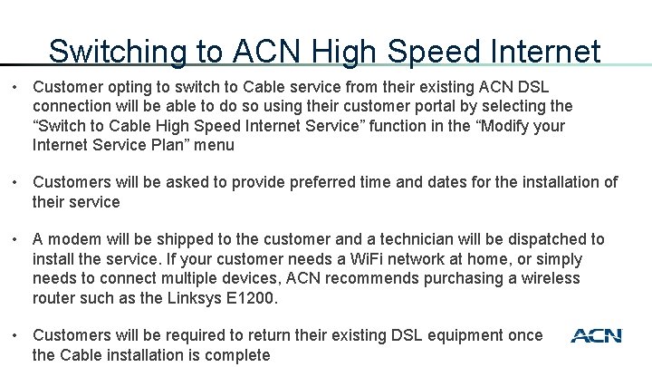 Switching to ACN High Speed Internet • Customer opting to switch to Cable service