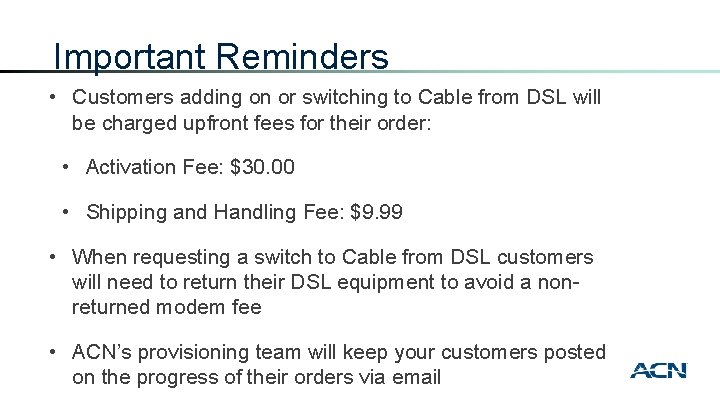 Important Reminders • Customers adding on or switching to Cable from DSL will be