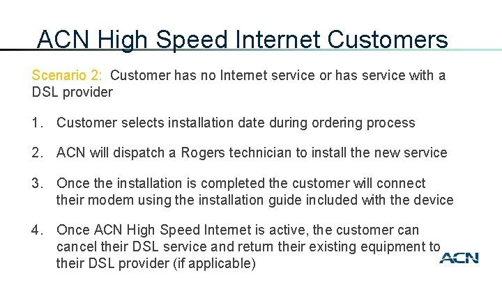 ACN High Speed Internet Customers Scenario 2: Customer has no Internet service or has