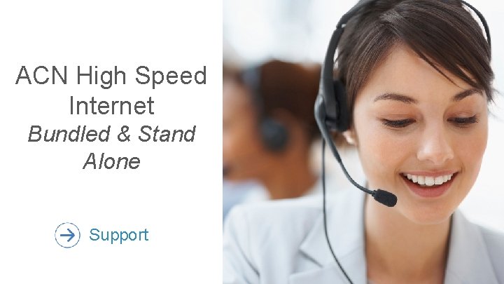 ACN High Speed Internet Bundled & Stand Alone Support 