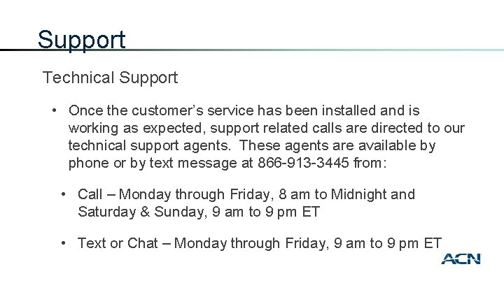 Support Technical Support • Once the customer’s service has been installed and is working