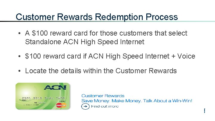 Customer Rewards Redemption Process • A $100 reward card for those customers that select