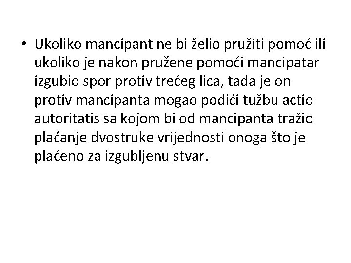  • Ukoliko mancipant ne bi želio pružiti pomoć ili ukoliko je nakon pružene