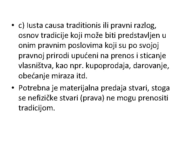  • c) Iusta causa traditionis ili pravni razlog, osnov tradicije koji može biti