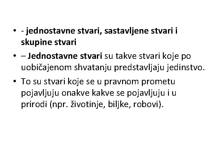  • - jednostavne stvari, sastavljene stvari i skupine stvari • – Jednostavne stvari