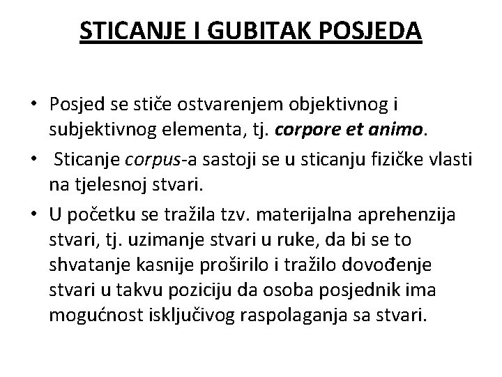 STICANJE I GUBITAK POSJEDA • Posjed se stiče ostvarenjem objektivnog i subjektivnog elementa, tj.