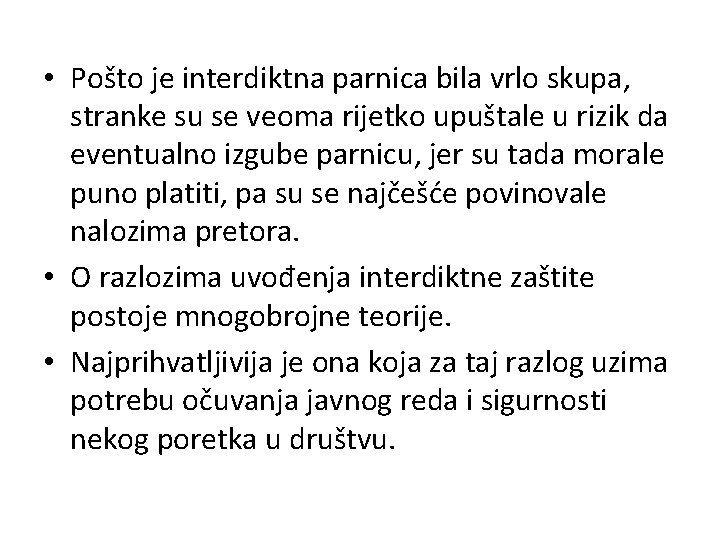  • Pošto je interdiktna parnica bila vrlo skupa, stranke su se veoma rijetko