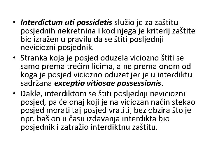  • Interdictum uti possidetis služio je za zaštitu posjednih nekretnina i kod njega