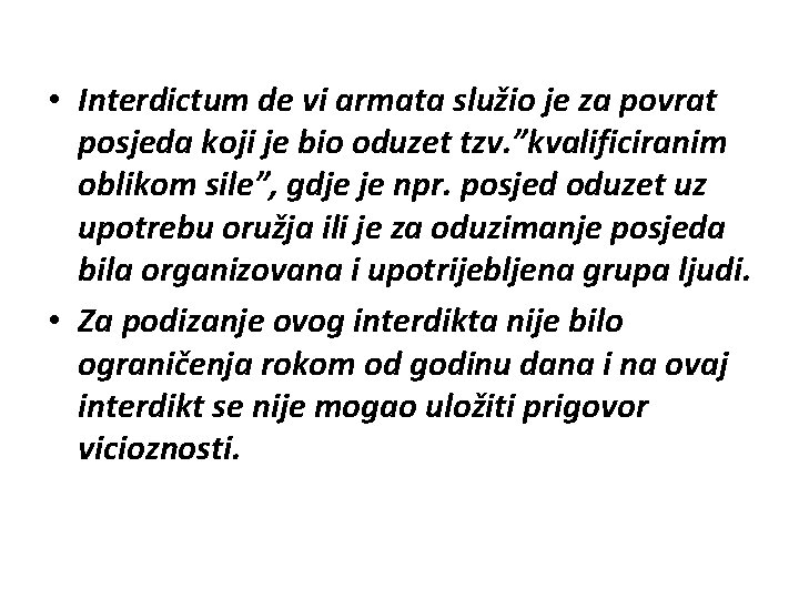  • Interdictum de vi armata služio je za povrat posjeda koji je bio