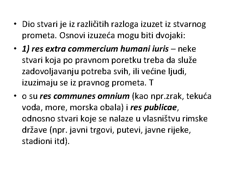  • Dio stvari je iz različitih razloga izuzet iz stvarnog prometa. Osnovi izuzeća