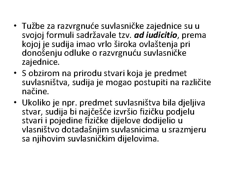  • Tužbe za razvrgnuće suvlasničke zajednice su u svojoj formuli sadržavale tzv. ad