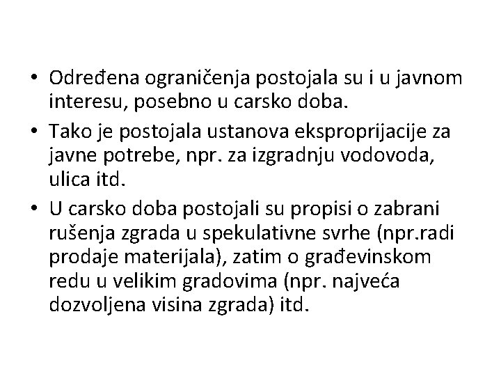  • Određena ograničenja postojala su i u javnom interesu, posebno u carsko doba.
