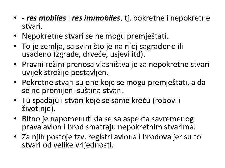  • - res mobiles i res immobiles, tj. pokretne i nepokretne stvari. •