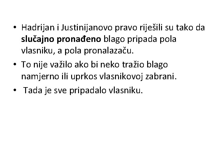  • Hadrijan i Justinijanovo pravo riješili su tako da slučajno pronađeno blago pripada