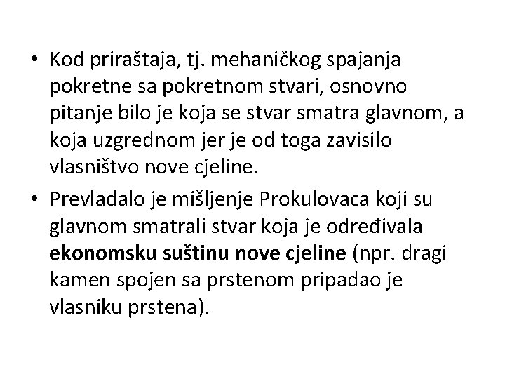  • Kod priraštaja, tj. mehaničkog spajanja pokretne sa pokretnom stvari, osnovno pitanje bilo