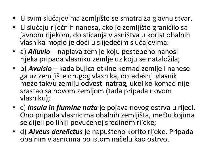  • U svim slučajevima zemljište se smatra za glavnu stvar. • U slučaju