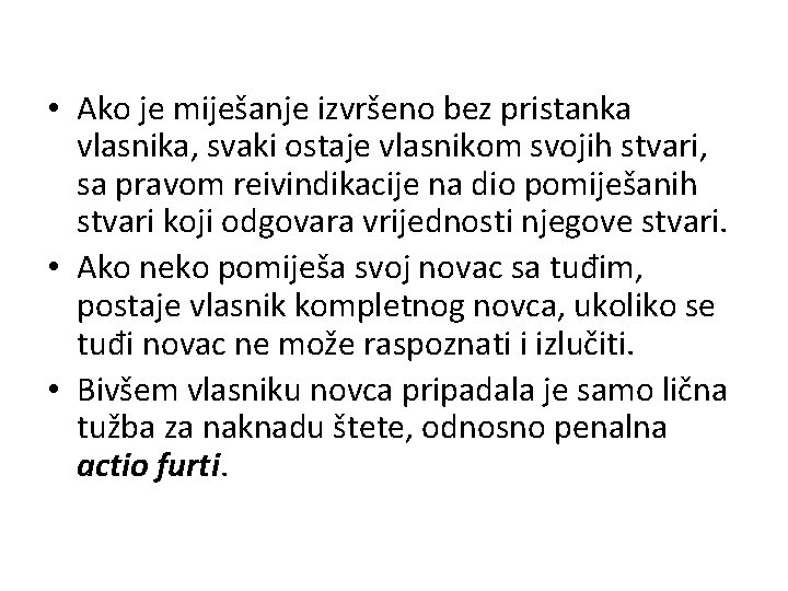  • Ako je miješanje izvršeno bez pristanka vlasnika, svaki ostaje vlasnikom svojih stvari,