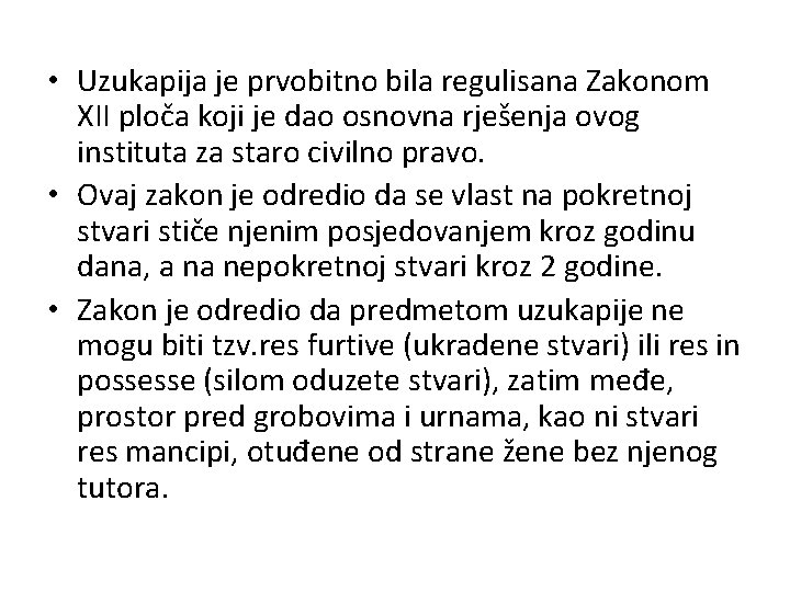  • Uzukapija je prvobitno bila regulisana Zakonom XII ploča koji je dao osnovna