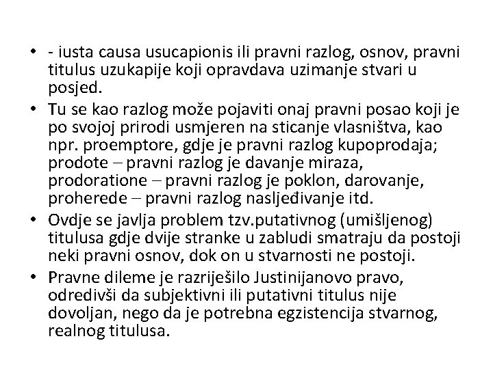  • - iusta causa usucapionis ili pravni razlog, osnov, pravni titulus uzukapije koji