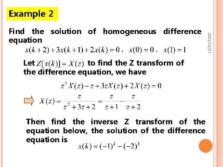 Example 2 Let to find the Z transform of the difference equation, we have