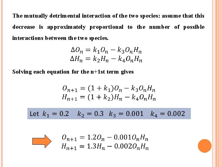 The mutually detrimental interaction of the two species: assume that this decrease is approximately