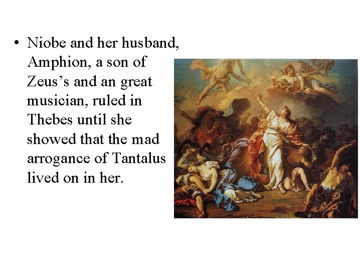  • Niobe and her husband, Amphion, a son of Zeus’s and an great