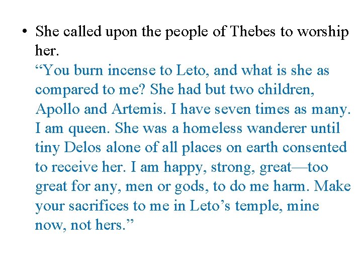  • She called upon the people of Thebes to worship her. “You burn