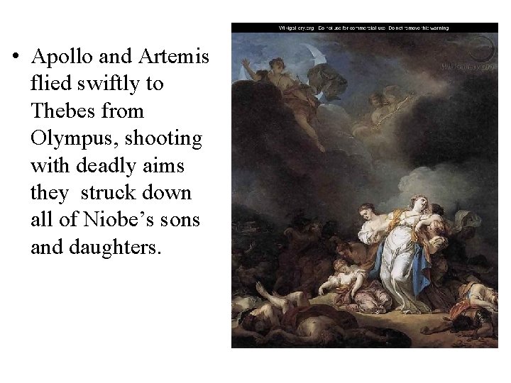  • Apollo and Artemis flied swiftly to Thebes from Olympus, shooting with deadly