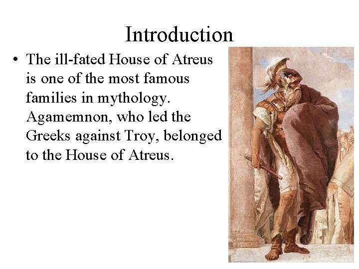 Introduction • The ill-fated House of Atreus is one of the most famous families