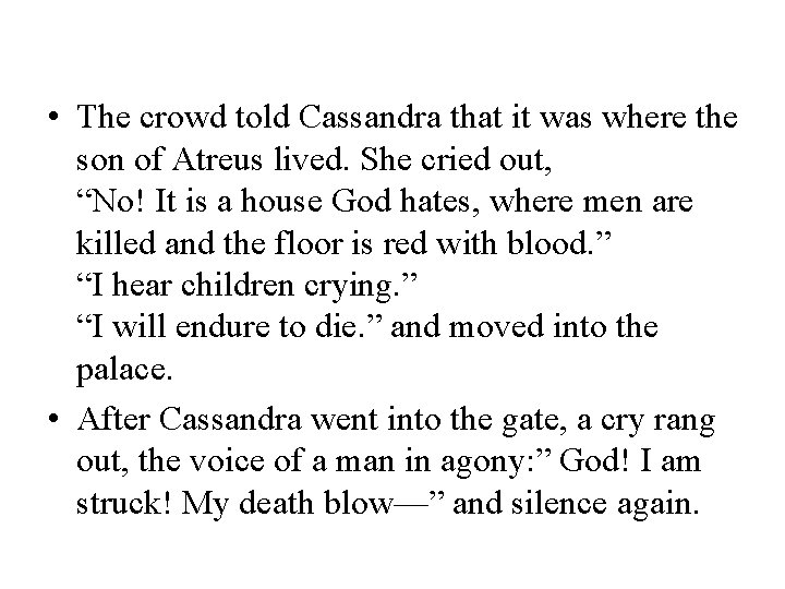  • The crowd told Cassandra that it was where the son of Atreus